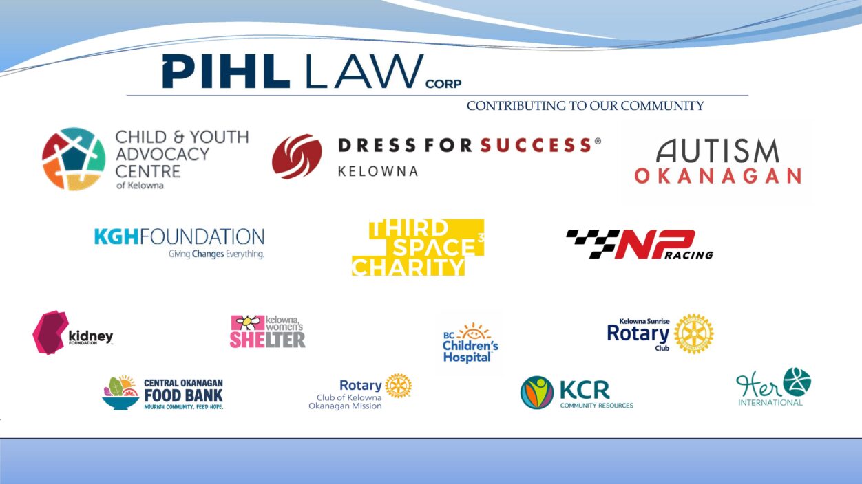 Pihl Law Corp Sponsor logos - Child & Youth Advocacy Centre of Kelowna, Dress for Success Kelowna, Autism Okanagan, KGH Foundation, Third Space Charity, NP Racing, Kidney foundation, Kelowna Women's Shelter, BC Children's Hospital, Kelowna Sunrise Rotary Club, Central Okanagan Food Bank, Rotary Club of Kelowna Okanagan Mission, KCR Community Resources, Her International